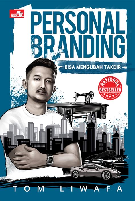 Personal Branding Bisa Mengubah Takdir : Memanfaatkan Citra Diri untuk Mencapai Kesuksesan dan dikenal Positif