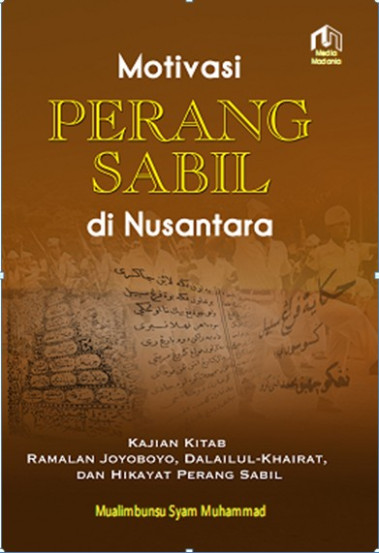 Motivasi Perang Sabil di Nusantara (Kajian Kitab: Ramalan Joyoboyo, Dailul-Khairat, dan Hikayat Perang Sabil)