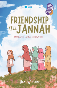 FRIENDSHIP TILL  JANNAH :  Sahabatan Sampai Surga, Yuk! / Hani Widiani