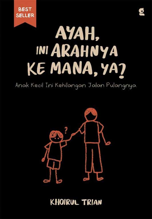 AYAH INI ARAHNYA KE MANA, YA? :  Anak Kecil Ini Kehilangan Jalan Pulangnya / Khoirul Trian