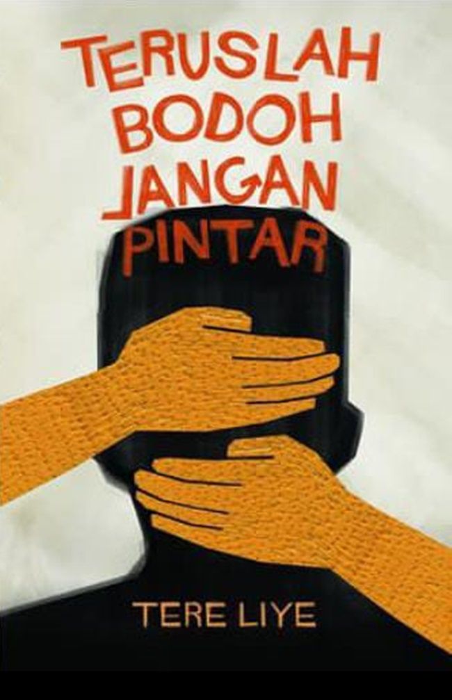 Teruslah Bodoh Jangan Pintar / Tere Liye