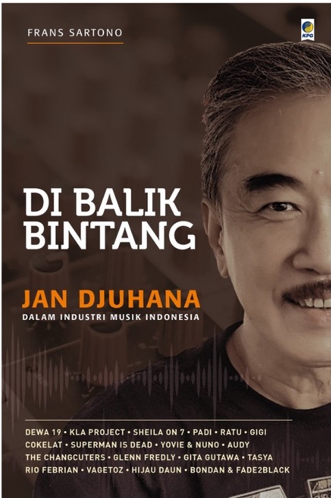 Di Balik Bintang :  Jan Djuhana dalam industri Musik Indonesia / Frans Sartono