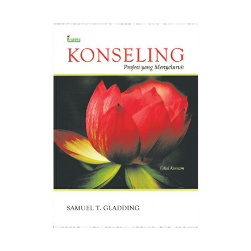 Konseling Profesi yang Menyeluruh / Samuel T. Gladding; Alih bahasa, Winarno, Lilian Yuwono; editor, Yuliana Susanti