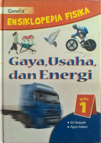 Ensiklopedia Fisika Gaya,Usaha,dan Energi buku 1