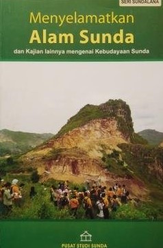 Menyelamatkan Alam Sunda Dan Kajian  Mengenai Kebudayaan Sunda