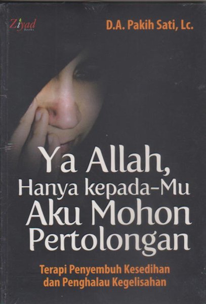 Ya Allah, Hanya Kepadamu Aku Mohon Pertolongan