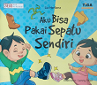 Aku Bisa Pakai Sepatu Sendiri