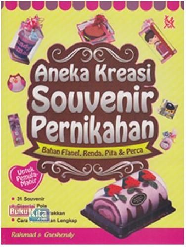 Aneka kreasi souvenir pernikahan:bahan flanel, renda, pita & perca /