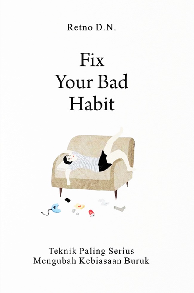 Fix Your Bad Habit Teknik Paling Serius Mengubah Kebiasaan Buruk