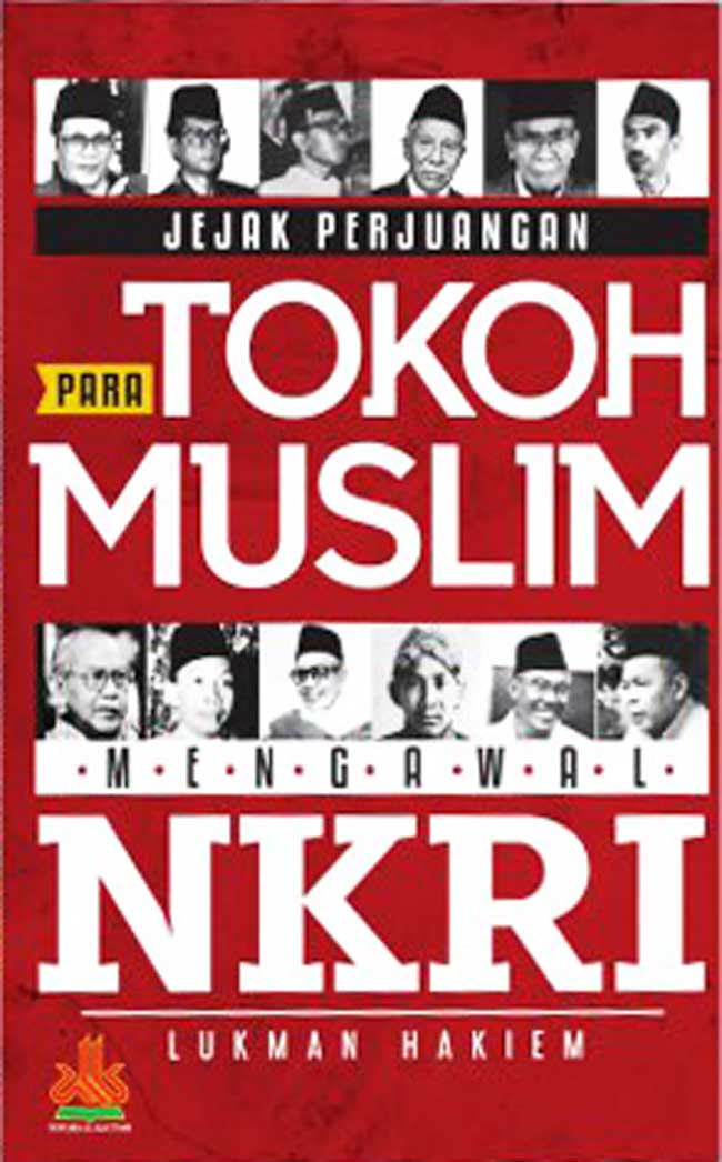 JEJAK PERJUANGAN TOKOH MUSLIM MENGAWAL NKRI