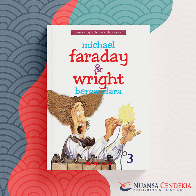 Ensiklopedi Tokoh Sains 3 ; Michael Faraday & Wright Bersaudara