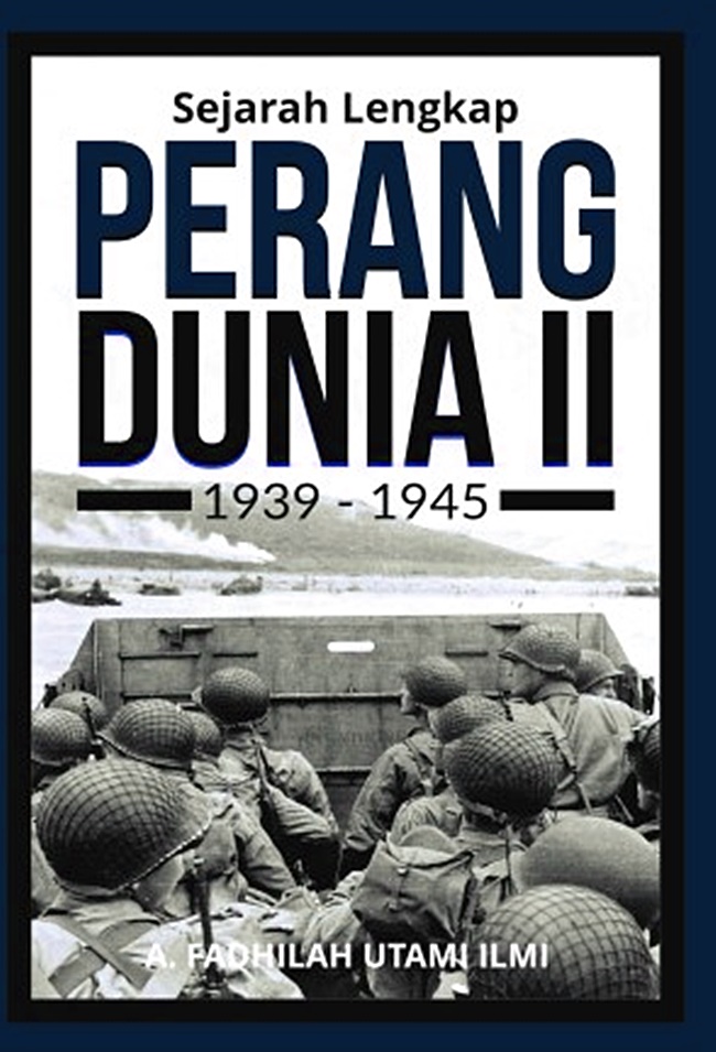 Sejarah Lengkap PERANG DUNIA KE 2 1939 - 1945