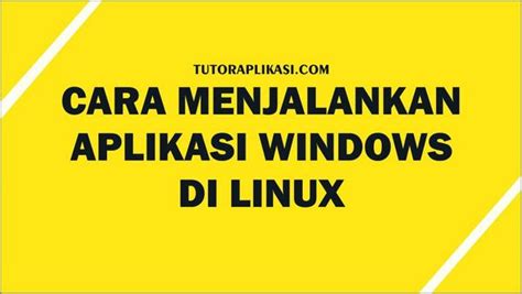 Trik Menjalankan Aplikasi Windows di Linux