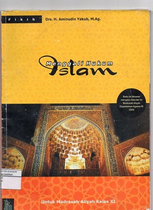 MENGGALI HUKUM ISLAM (untuk madrasah aliyah kelas XI)