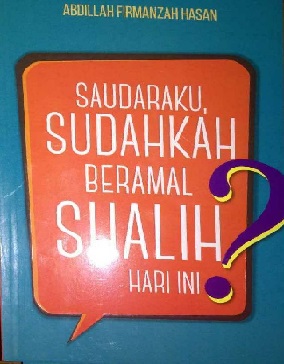 Saudaraku, Sudahkah Beramal Shalih Hari Ini?