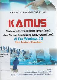 KAMUS SISTEM INFORMASI MANAJEMEN ( SIM ) DAN SISTEM PENDUKUNG KEPUTUSAN ( OSS )