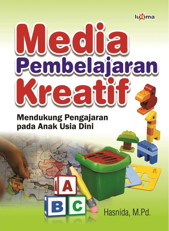 Media Pembelajaran Kreatif;mendukung pembelajaran pada anak usia dini