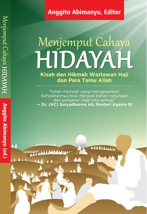 Menjemput Cahaya HIDAYAH : Kisah dan Hikmah Para Tamu Allah dan Wartawan Haji