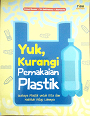 Yuk, kurangi pemakaian plastik: bahaya plastik untuk kita dan makhluk hidup lainnya